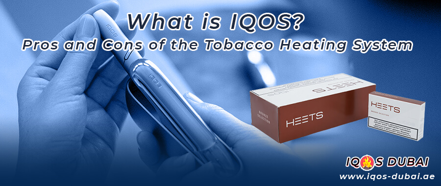 What is IQOS (Pros and Cons of the IQOS Tobacco Heating System)